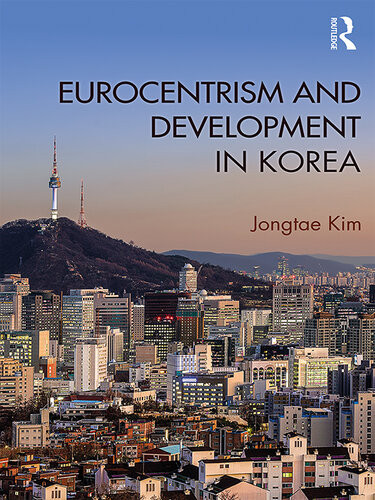 Eurocentrism And Development In Korea Jongtae Kim