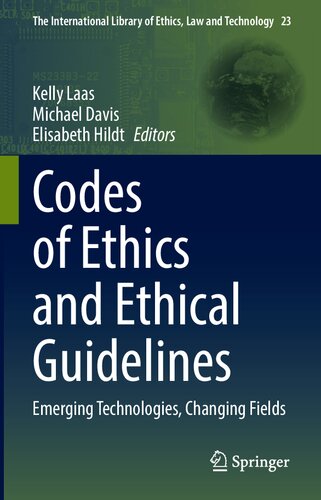 Codes Of Ethics And Ethical Guidelines Emerging Technologies Changing Fields Kelly Laas Michael Davis Elisabeth Hildt