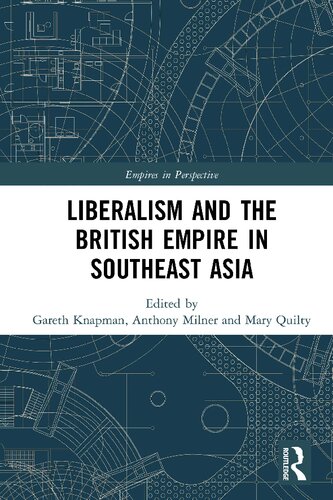 Liberalism And The British Empire In Southeast Asia 1st Edition Gareth Knapman