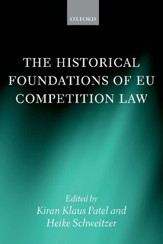 The Historical Foundations Of Eu Competition Law Kiran Klaus Patel Heike Schweitzer