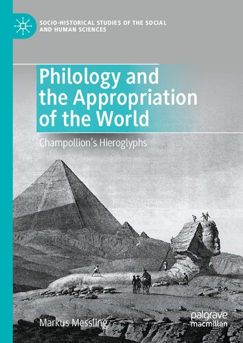 Philology And The Appropriation Of The World Champollions Hieroglyphs Markus Messling