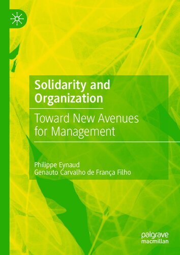 Solidarity And Organization Toward New Avenues For Management Philippe Eynaud