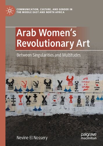 Arab Womens Revolutionary Art Between Singularities And Multitudes Nevine El Nossery