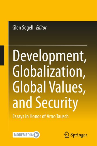 Development Globalization Global Values And Security Essays In Honor Of Arno Tausch Glen Segell