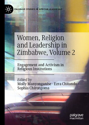 Women Religion And Leadership In Zimbabwe Volume 2 Engagement And Activism In Religious Institutions Molly Manyonganise