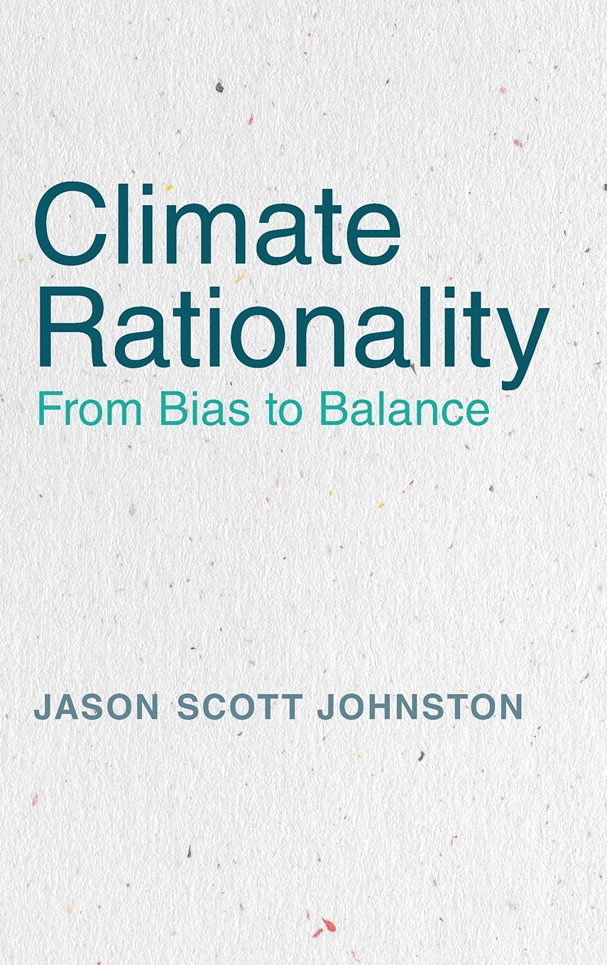 Climate Rationality From Bias To Balance 1st Edition Jason S Johnston