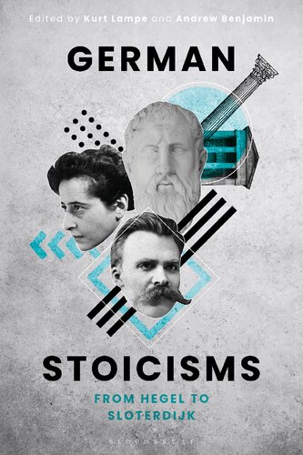 German Stoicisms From Hegel To Sloterdijk 1st Edition Kurt Lampe