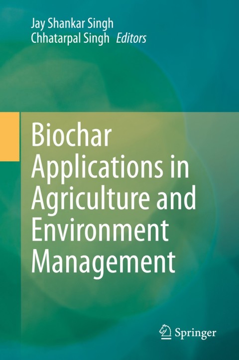 Biochar Applications In Agriculture And Environment Management 1st Edition Jay Shankar Singh
