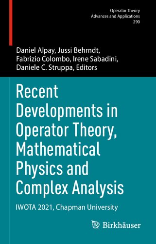 Recent Developments In Operator Theory Mathematical Physics And Complex Analysis Iwota 2021 Chapman University Daniel Alpay