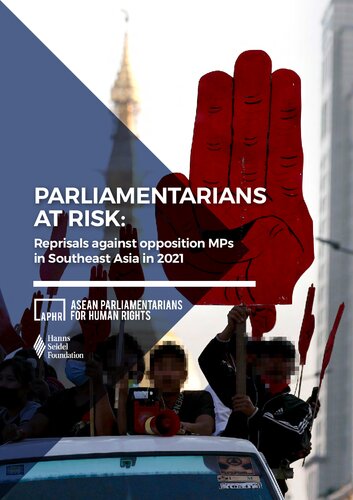 Parliamentarians At Risk Reprisals Against Opposition Mps In Southeast Asia In 2021 Asean Parliamentarians For Human Rights