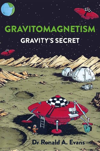 Gravitomagnetism Gravitys Secret Ronald A Evans