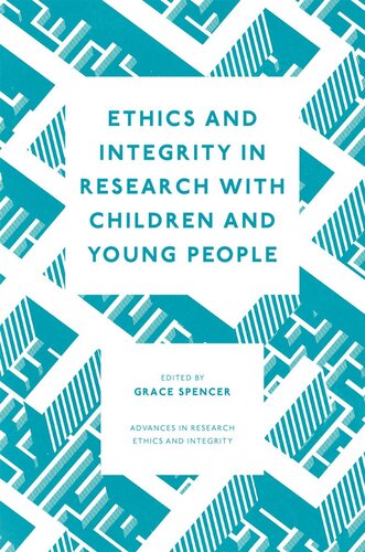 Ethics And Integrity In Research With Children And Young People Grace Spencer