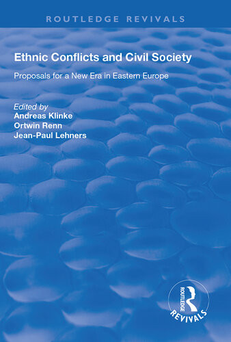 Ethnic Conflicts And Civil Society Proposals For A New Era In Eastern Europe Proposals For A New Era In Eastern Europe Andreas Klinke Ortwin Renn Jeanpaul Lehners
