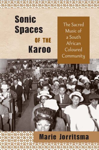 Sonic Spaces Of The Karoo The Sacred Music Of A South African Coloured Community Ethnomusicology And Multimedia Marie Jorritsma
