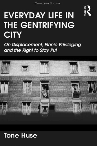 Everyday Life In The Gentrifying City On Displacement Ethnic Privileging And The Right To Stay Put Tone Huse