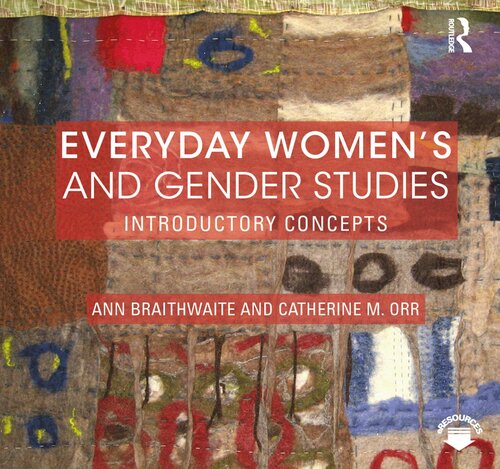 Everyday Womens And Gender Studies Introductory Concepts Ann Braithwaite Catherine M Orr
