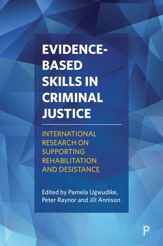 Evidencebased Skills In Criminal Justice International Research On Supporting Rehabilitation And Desistance Ugwudike