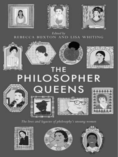 The Philosopher Queens The Lives And Legacies Of Philosophys Unsung Women Rebecca Buxton