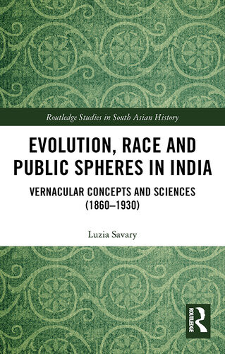 Evolution Race And Public Spheres In India Vernacular Concepts And Sciences 18601930 Luzia Savary