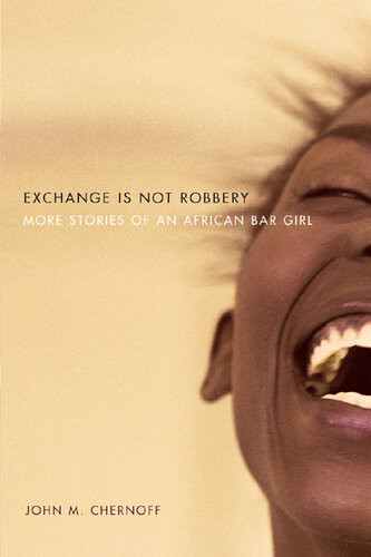 Exchange Is Not Robbery More Stories Of An African Bar Girl John M Chernoff