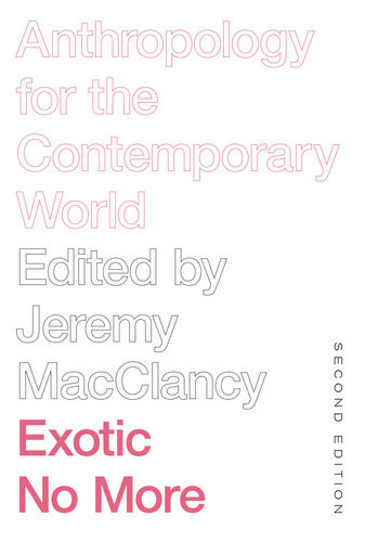 Exotic No More Anthropology For The Contemporary World 2nd Jeremy Macclancy