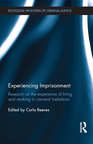 Experiencing Imprisonment Research On The Experience Of Living And Working In Carceral Institutions Carla Reeves