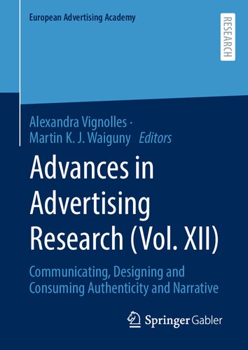 Advances In Advertising Research Vol Xii Communicating Designing And Consuming Authenticity And Narrative Alexandra Vignolles