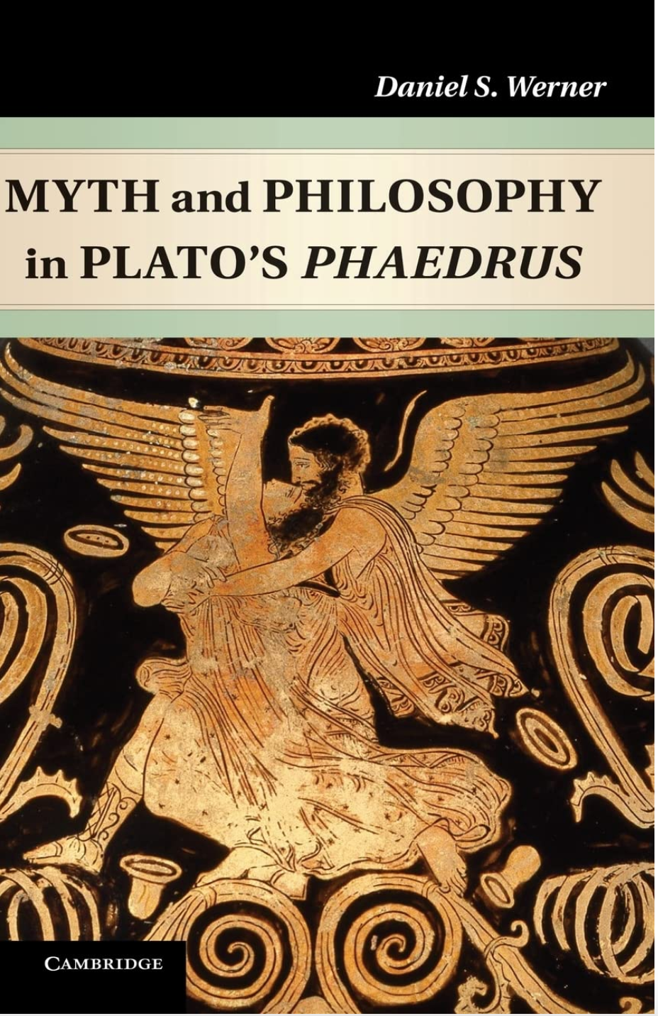 Myth And Philosophy In Platos Phaedrus Daniel S Werner