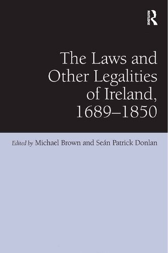 The Laws And Other Legalities Of Ireland 16891850 1st Edition Sen Patrick Donlan