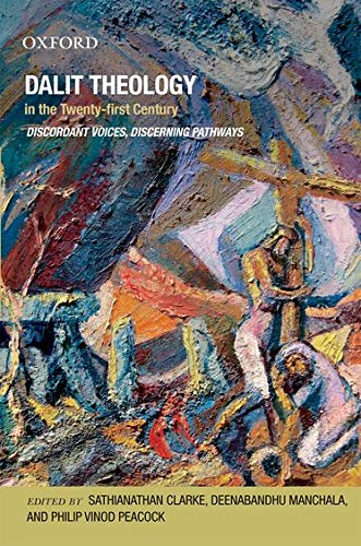 Dalit Theology In The 21st Century Discordant Voices Discerning Pathways Uk Ed Manchala Deenabandhu Philip Peacock Clarke