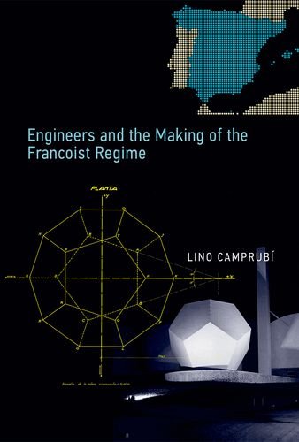 Engineers And The Making Of The Francoist Regime Transformations Studies In The History Of Science And Technology Lino Camprub