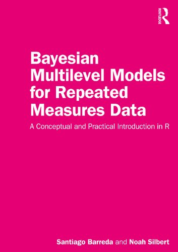 Bayesian Multilevel Models For Repeated Measures Dta A Conceptual And Practical Introduction In R Santiago Barreda