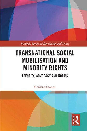 Transnational Social Mobilisation And Minority Rights Identity Advocacy And Norms Routledge Studies In Development And Society 1st Edition Corinne Lennox