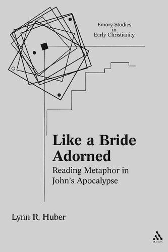 Like A Bride Adorned Reading Metaphor In Johns Apocalypse Emory Studies In Early Christianity Lynn R Huber