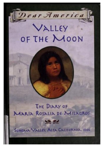 Valley Of The Moon The Diary Of Maria Rosalia De Milagros Dear America Sherry Garland