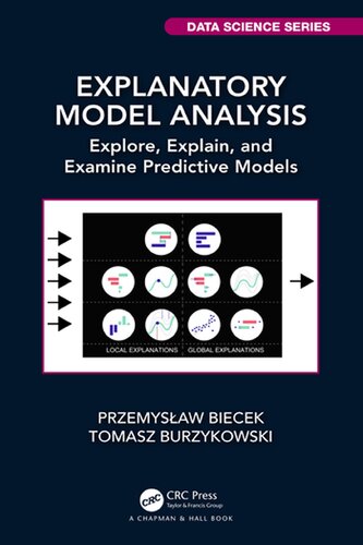 Explanatory Model Analysis Explore Explain And Examine Predictive Models Przemyslaw Biecek