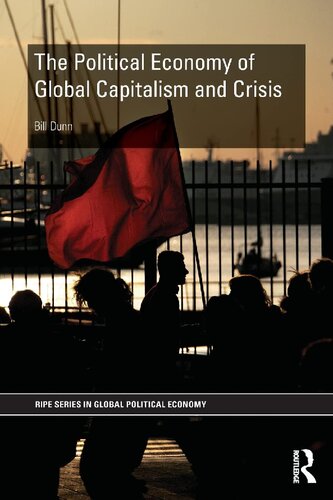 The Political Economy Of Global Capitalism And Crisis 1st Edition Bill Dunn