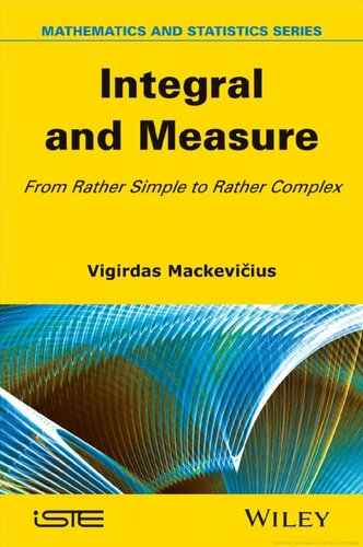 Integral And Measure From Rather Simple To Rather Complex Vigirdas Mackeviius