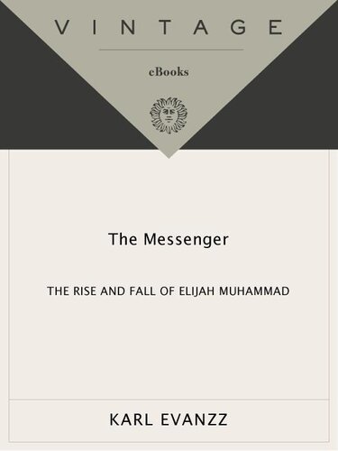The Messenger The Rise And Fall Of Elijah Muhammad Karl Evanzz