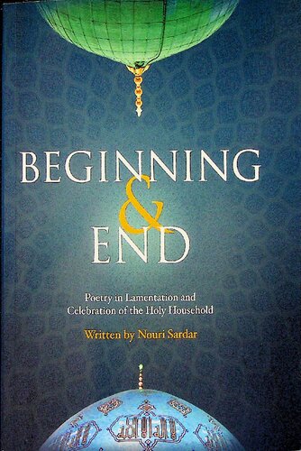 Beginning End Poetry In Lamentation And Celebration Of The Holy Household Pdf Nouri Sardar