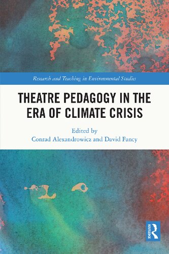 Theatre Pedagogy In The Era Of Climate Crisis 1st Edition Conrad Alexandrowicz
