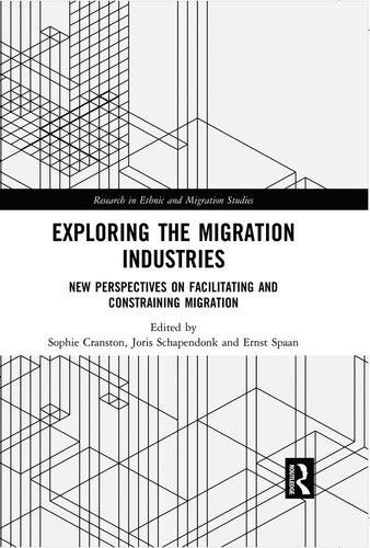 Exploring The Migration Industries New Perspectives On Facilitating And Constraining Migration Sophie Cranston Joris Schapendonk Ernst Spaan