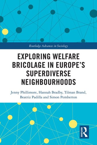 Exploring Welfare Bricolage In Europes Superdiverse Neighbourhoods Jenny Phillimore Hannah Bradby Tilman Brand Beatriz Padilla Simon Pemberton