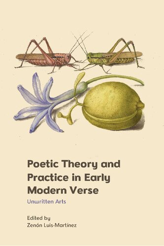 Poetic Theory And Practice In Early Modern Verse Unwritten Arts Zenn Luismartnez Editor