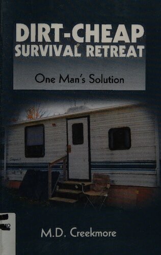 Dirtcheap Survival Retreat One Mans Solution M D Creekmore