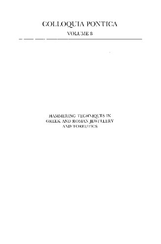 Hammering Techniques In Greek And Roman Jewellery And Toreutics Mikhail Y Treister