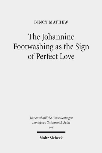 The Johannine Footwashing As The Sign Of Perfect Love An Exegetical Study Of John 13120 Bincy Mathew