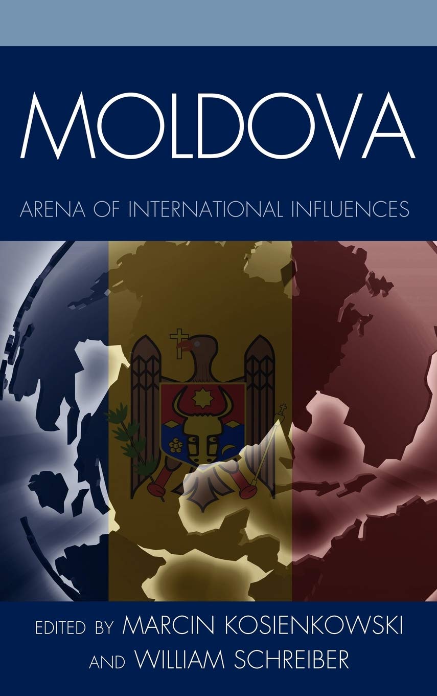 Moldova Arena Of International Influences Marcin Kosienkowski Editor