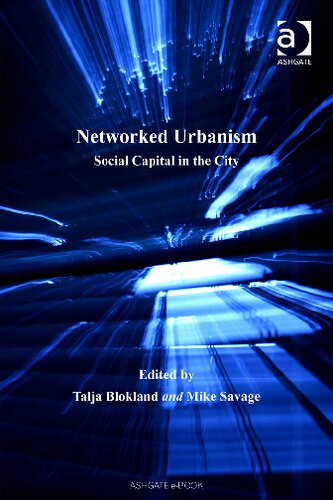 Networked Urbanism Social Capital In The City 1st Edition Talja Blokland