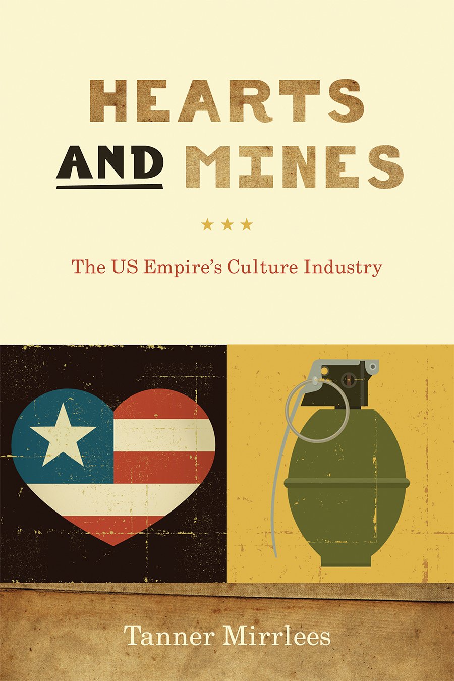 Hearts And Mines The Us Empires Culture Industry Tanner Mirrlees